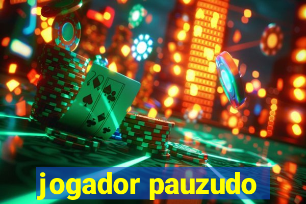 jogador pauzudo